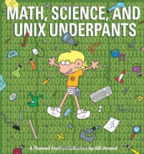 Math, Science, and Unix Underpants: A Themed FoxTrot Collection (Foxtrot Collections) (Andrews McMeel Publishing)
Math, Science, and Unix Underpants: A Themed FoxTrot Collection (Foxtrot Collections) (Andrews McMeel Publishing)
