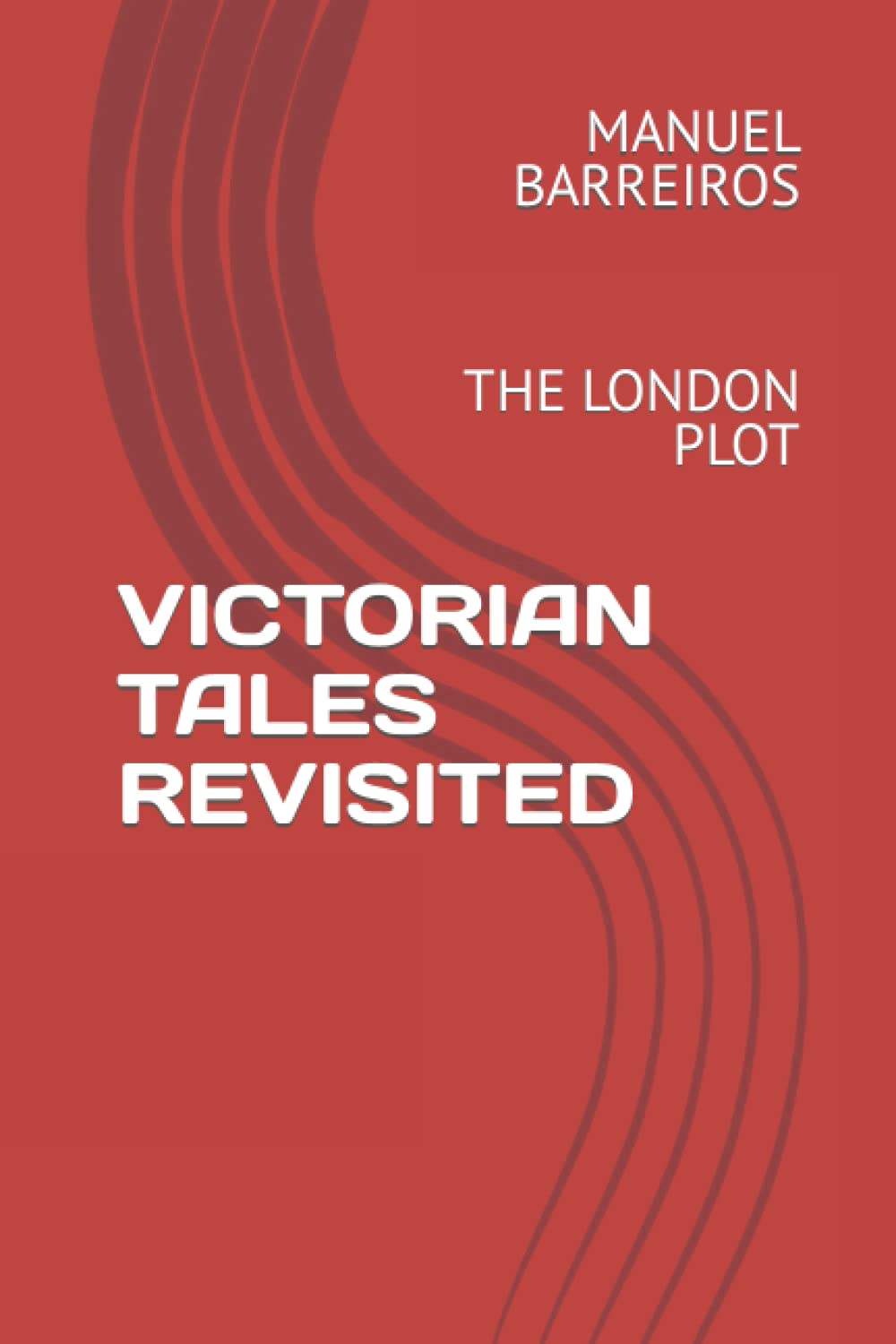 VICTORIAN TALES REVISITED: THE LONDON PLOT (Independently published)
VICTORIAN TALES REVISITED: THE LONDON PLOT (Independently published)
