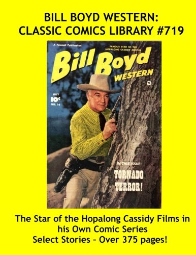 Bill Boyd Western Comics: Giant 390 Page Collection of the Best of Bill Boyd!: Available in single issues or this Giant Collection, Classic Comics Library #719 (CreateSpace Independent Publishing Platform)
Bill Boyd Western Comics: Giant 390 Page Collection of the Best of Bill Boyd!: Available in single issues or this Giant Collection, Classic Comics Library #719 (CreateSpace Independent Publishing Platform)