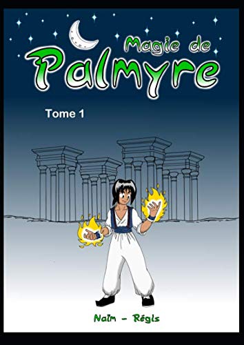 Magie de Palmyre - tome 1 (French Edition) (magie de palmyre)
Magie de Palmyre - tome 1 (French Edition) (magie de palmyre)