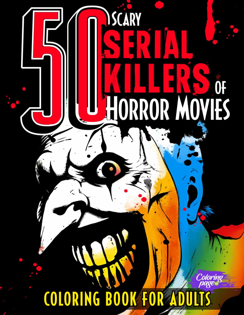 50 Scary Serial Killers of Horror Movies Coloring Book for Adults: Creepy Villains, Psycho Characters and Freak Creatures - Murderers of Famous .. (Horror Coloring Books for Adults and Teens)
50 Scary Serial Killers of Horror Movies Coloring Book for Adults: Creepy Villains, Psycho Characters and Freak Creatures - Murderers of Famous .. (Horror Coloring Books for Adults and Teens)