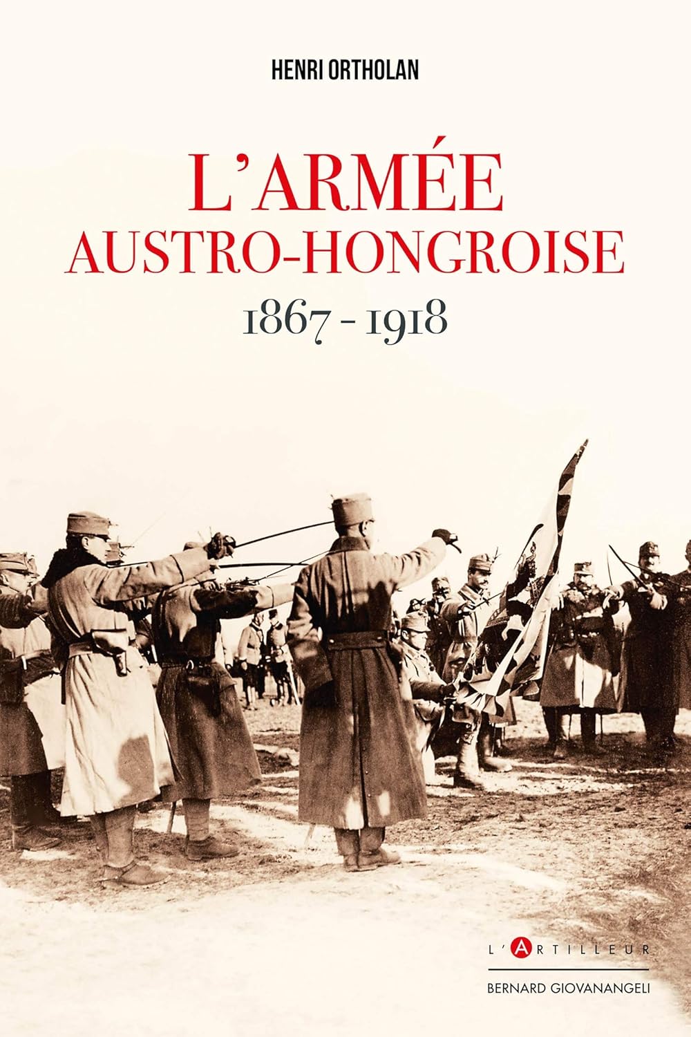 L'Armée austro-hongroise 1867-1918
L'Armée austro-hongroise 1867-1918