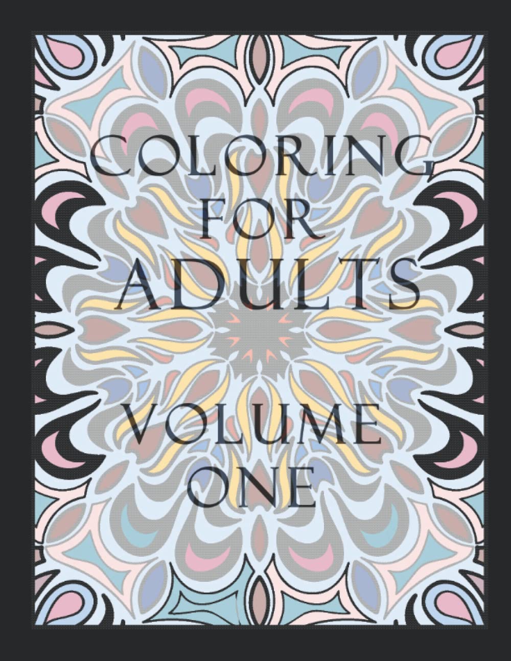 Coloring for Adults: Volume One (Independently published)
Coloring for Adults: Volume One (Independently published)