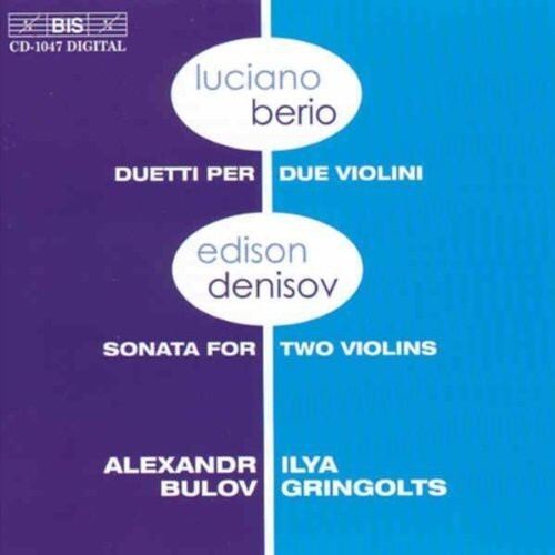 CD диск Berio / Denisov / Bulov / Gringolts: Duetti Per Due Violini / Sonata for 2 Violins 
CD диск Berio / Denisov / Bulov / Gringolts: Duetti Per Due Violini / Sonata for 2 Violins