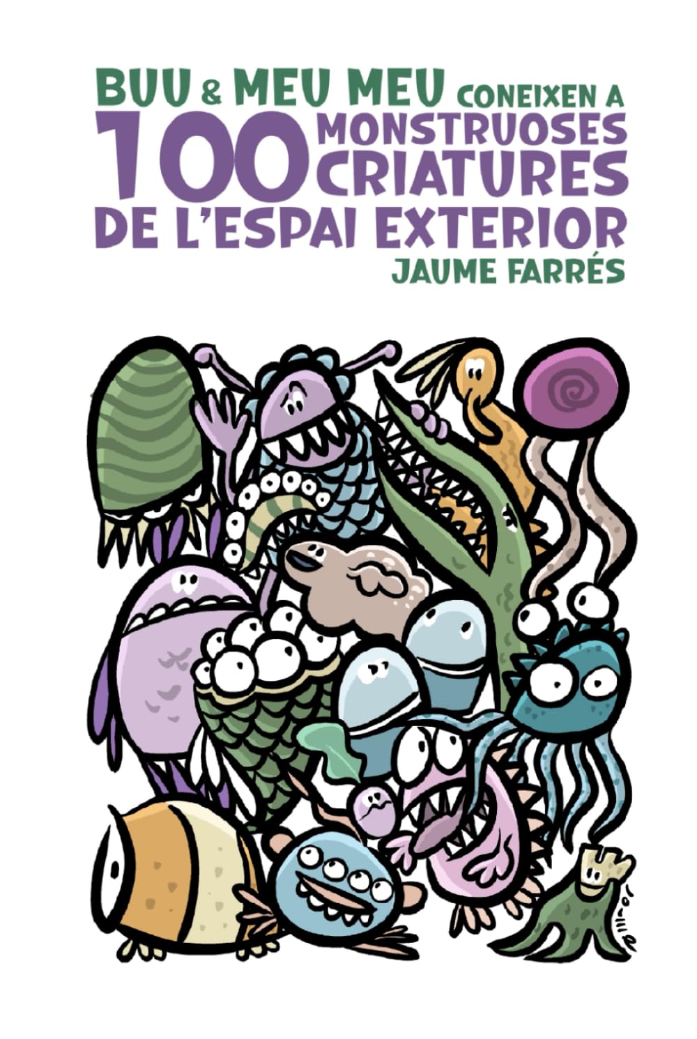 Buu & Meu Meu coneixen 100 monstruoses criatures de l’espai exterior (Independently published)
Buu & Meu Meu coneixen 100 monstruoses criatures de l’espai exterior (Independently published)