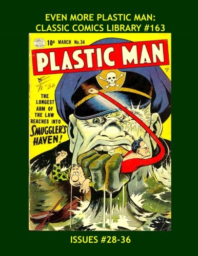 Even More Plastic Man: Classic Comics Library #163: The Fourth Giant Collection - Issues #28-36 -- Over 350 Pages - All Stories -No Ads (CreateSpace Independent Publishing Platform)
Even More Plastic Man: Classic Comics Library #163: The Fourth Giant Collection - Issues #28-36 -- Over 350 Pages - All Stories -No Ads (CreateSpace Independent Publishing Platform)