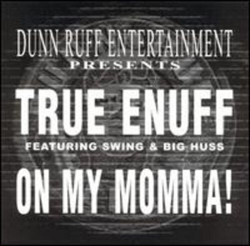 Сингл 12" True Enuff: On My Momma
Сингл 12" True Enuff: On My Momma