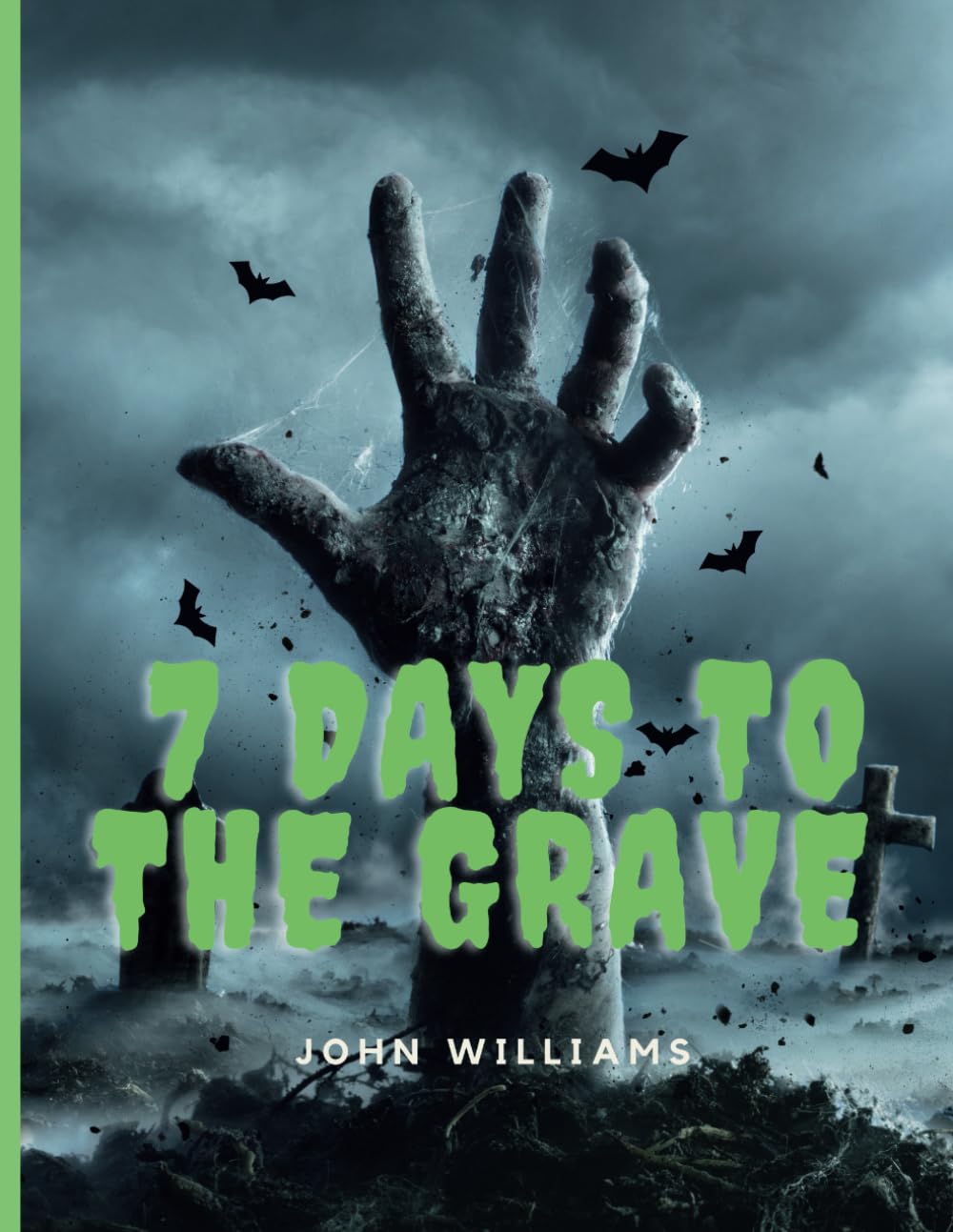 7 Days To The Grave: The Deadly Countdown Begins As the clock ticks (Independently published)
7 Days To The Grave: The Deadly Countdown Begins As the clock ticks (Independently published)