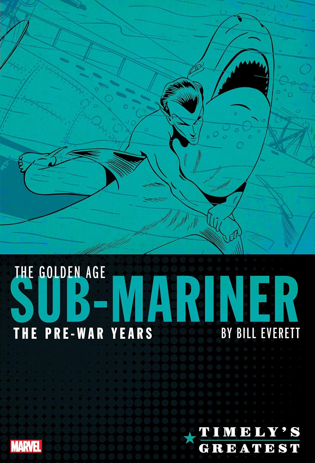 TIMELY'S GREATEST: THE GOLDEN AGE SUB-MARINER BY BILL EVERETT - THE PRE-WAR YEAR S OMNIBUS (Marvel Universe)
TIMELY'S GREATEST: THE GOLDEN AGE SUB-MARINER BY BILL EVERETT - THE PRE-WAR YEAR S OMNIBUS (Marvel Universe)