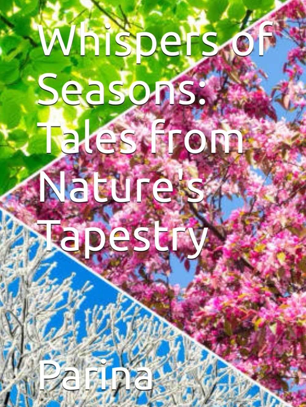 Whispers of Seasons: Tales from Nature's Tapestry (Independently published)
Whispers of Seasons: Tales from Nature's Tapestry (Independently published)