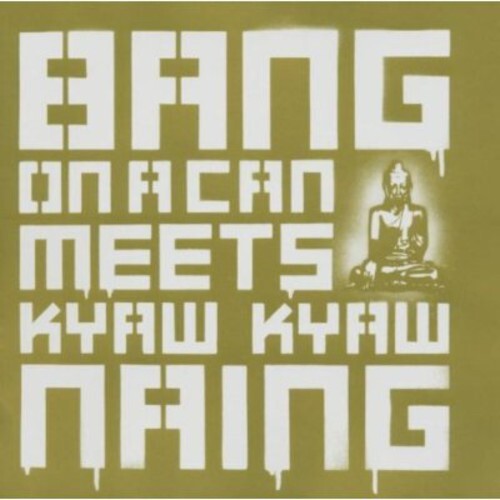 CD диск Bang on a Can / Naing: Bang on a Can Meets Kyaw Kyaw Naing
CD диск Bang on a Can / Naing: Bang on a Can Meets Kyaw Kyaw Naing
