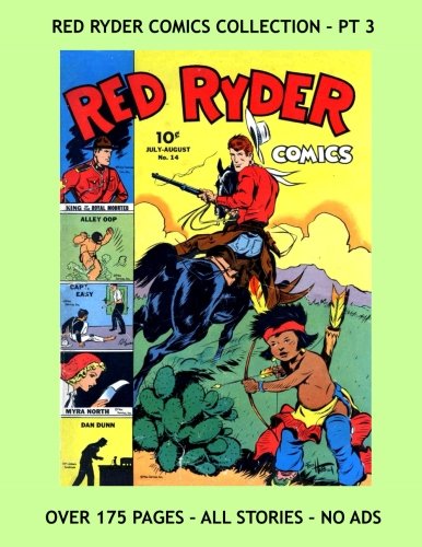 Red Ryder Comics Collection - Pt 3: Exciting Golden Age Western and More! - Three Issues - All Stories - No Ads (CreateSpace Independent Publishing Platform)
Red Ryder Comics Collection - Pt 3: Exciting Golden Age Western and More! - Three Issues - All Stories - No Ads (CreateSpace Independent Publishing Platform)