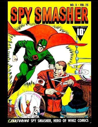 Spy Smasher #3: 1942 Spy Superhero Comic (CreateSpace Independent Publishing Platform)
Spy Smasher #3: 1942 Spy Superhero Comic (CreateSpace Independent Publishing Platform)