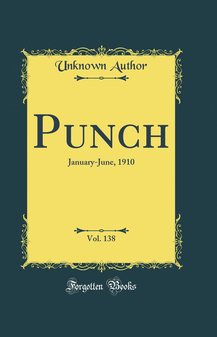 Punch, Vol. 138: January-June, 1910 (Classic Reprint) (Forgotten Books)
Punch, Vol. 138: January-June, 1910 (Classic Reprint) (Forgotten Books)