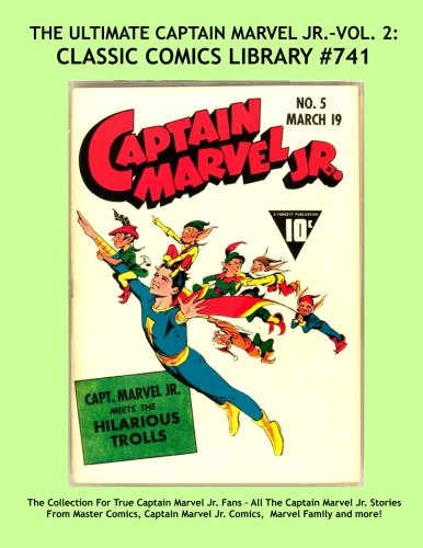 The Ultimate Captain Marvel Jr. Volume 2: Giant 348 Page Best Quality Reprint!: Highest Quality Reprints Available From World's Largest Classic Comics Library (CreateSpace Independent Publishing Platform)
The Ultimate Captain Marvel Jr. Volume 2: Giant 348 Page Best Quality Reprint!: Highest Quality Reprints Available From World's Largest Classic Comics Library (CreateSpace Independent Publishing Platform)