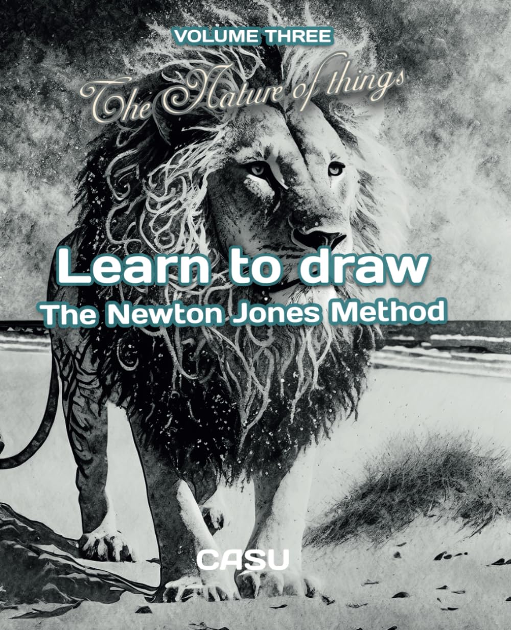 Learn to Draw: The Nature of Things - Vol.3: The Newton Jones Method (Independently published)
Learn to Draw: The Nature of Things - Vol.3: The Newton Jones Method (Independently published)