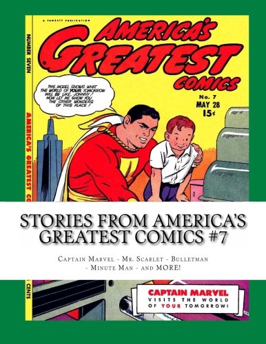 Stories From America's Greatest Comics #7: Captain Marvel - Mr. Scarlet - Minute Man - Bulletman - and MORE! (CreateSpace Independent Publishing Platform)
Stories From America's Greatest Comics #7: Captain Marvel - Mr. Scarlet - Minute Man - Bulletman - and MORE! (CreateSpace Independent Publishing Platform)
