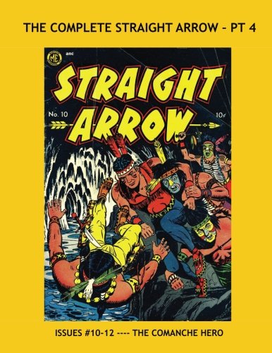 The Complete Straight Arrow - Pt 4: The Comanche Hero of the Wild West - Collect all 55 Issues in 18 Great Volumes (CreateSpace Independent Publishing Platform)
The Complete Straight Arrow - Pt 4: The Comanche Hero of the Wild West - Collect all 55 Issues in 18 Great Volumes (CreateSpace Independent Publishing Platform)