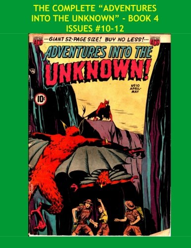 The Complete "Adventures Into The Unknown" - Book 4: Issues #10-12 (CreateSpace Independent Publishing Platform)
The Complete "Adventures Into The Unknown" - Book 4: Issues #10-12 (CreateSpace Independent Publishing Platform)