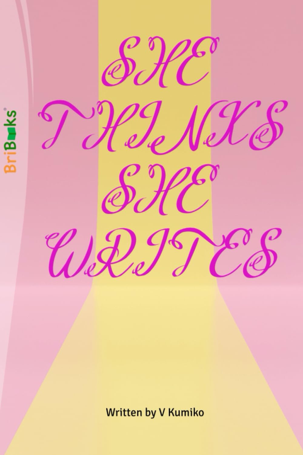 SHE THINKS SHE WRITES (Independently published)
SHE THINKS SHE WRITES (Independently published)