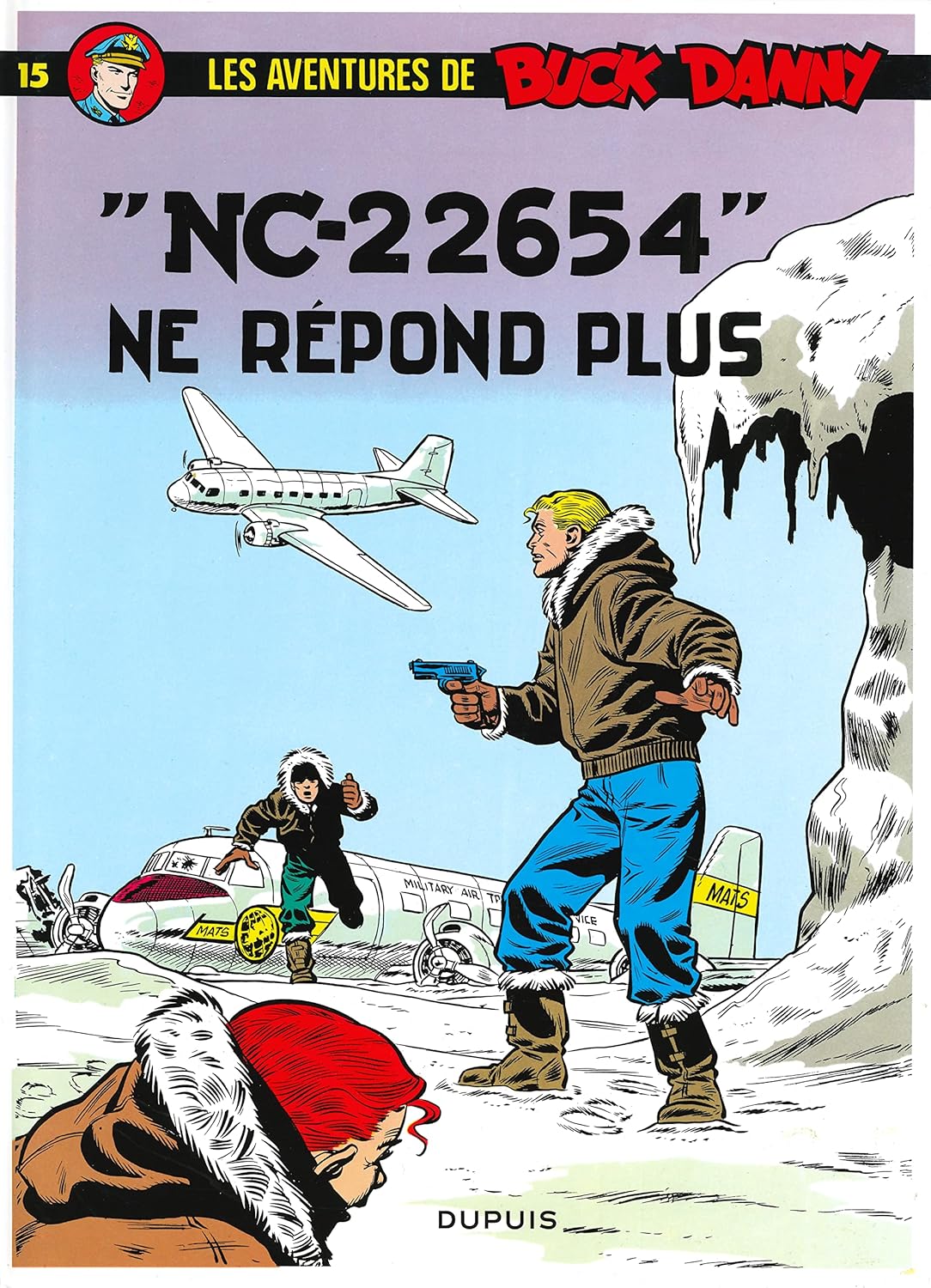 Buck Danny - Tome 15 - NC 22654 ne répond plus (DUPUIS)
Buck Danny - Tome 15 - NC 22654 ne répond plus (DUPUIS)
