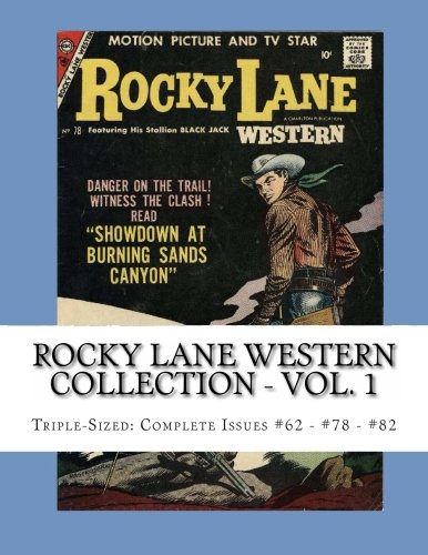 Rocky Lane Western Collection - Vol. 1: Triple-Sized: Complete Issues #62 - #78 - #82 (CreateSpace Independent Publishing Platform)
Rocky Lane Western Collection - Vol. 1: Triple-Sized: Complete Issues #62 - #78 - #82 (CreateSpace Independent Publishing Platform)