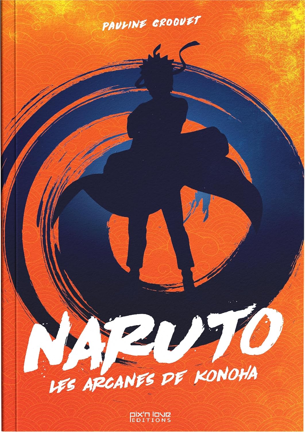 Naruto - Les arcanes de Konoha (PIX N LOVE)
Naruto - Les arcanes de Konoha (PIX N LOVE)