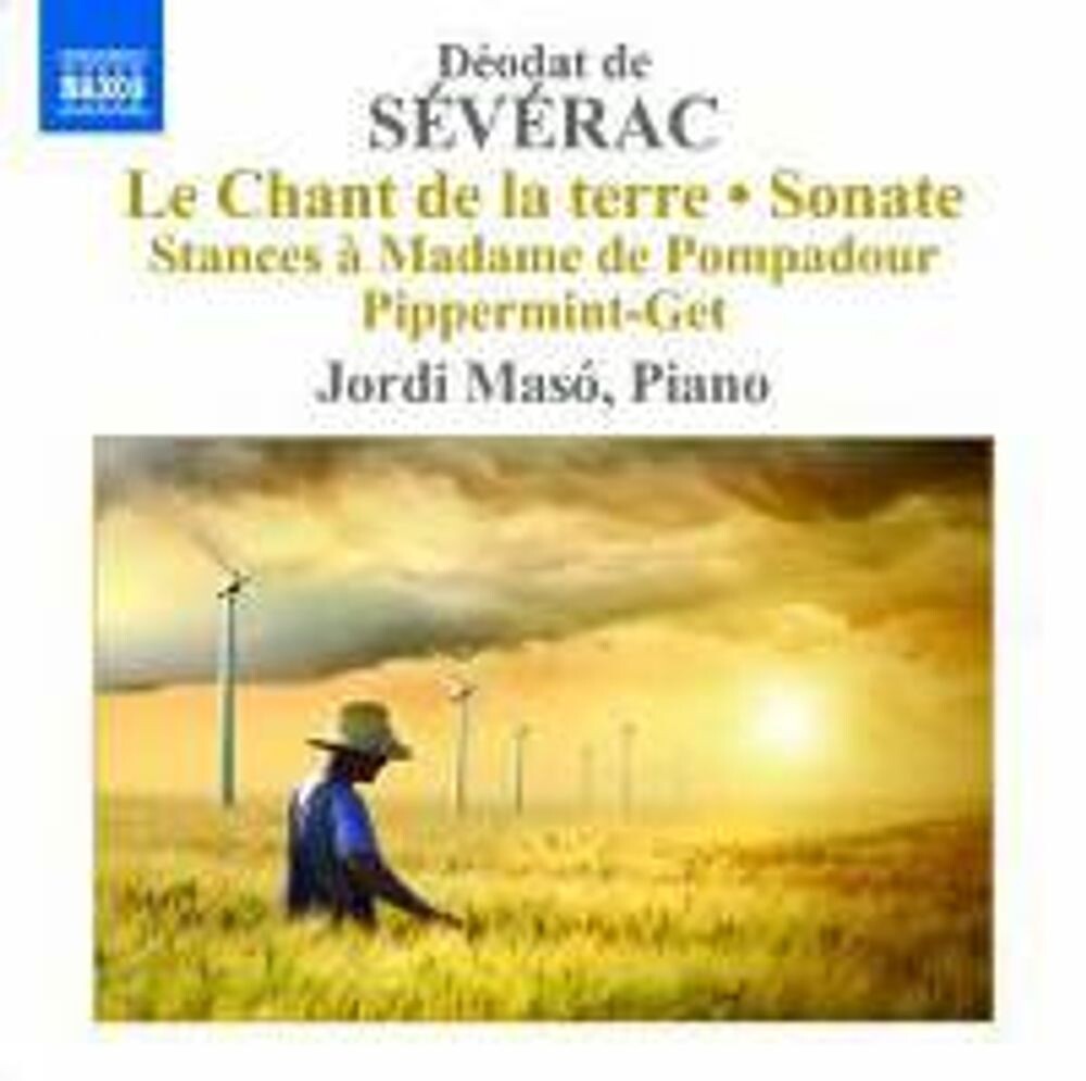 Диск CD Sévérac: Complete Piano Music Vol. 3 - Le chant de la terre / Sonate / Stances a Madame de Pompadour / Pippermint-Get Waltz - Déodat de Sévérac, Jordi Masó
Диск CD Sévérac: Complete Piano Music Vol. 3 - Le chant de la terre / Sonate / Stances a Madame de Pompadour / Pippermint-Get Waltz - Déodat de Sévérac, Jordi Masó