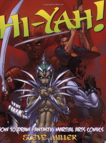 Hi-Yah!: How to Draw Fantastic Martial Arts Comics (Watson-Guptill)
Hi-Yah!: How to Draw Fantastic Martial Arts Comics (Watson-Guptill)