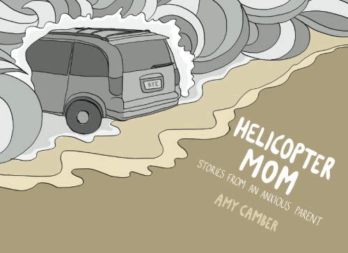 Helicopter Mom: Stories From an Anxious Parent (CreateSpace Independent Publishing Platform)
Helicopter Mom: Stories From an Anxious Parent (CreateSpace Independent Publishing Platform)