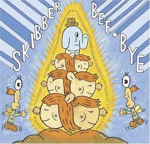 Skibber Bee Bye
Skibber Bee Bye