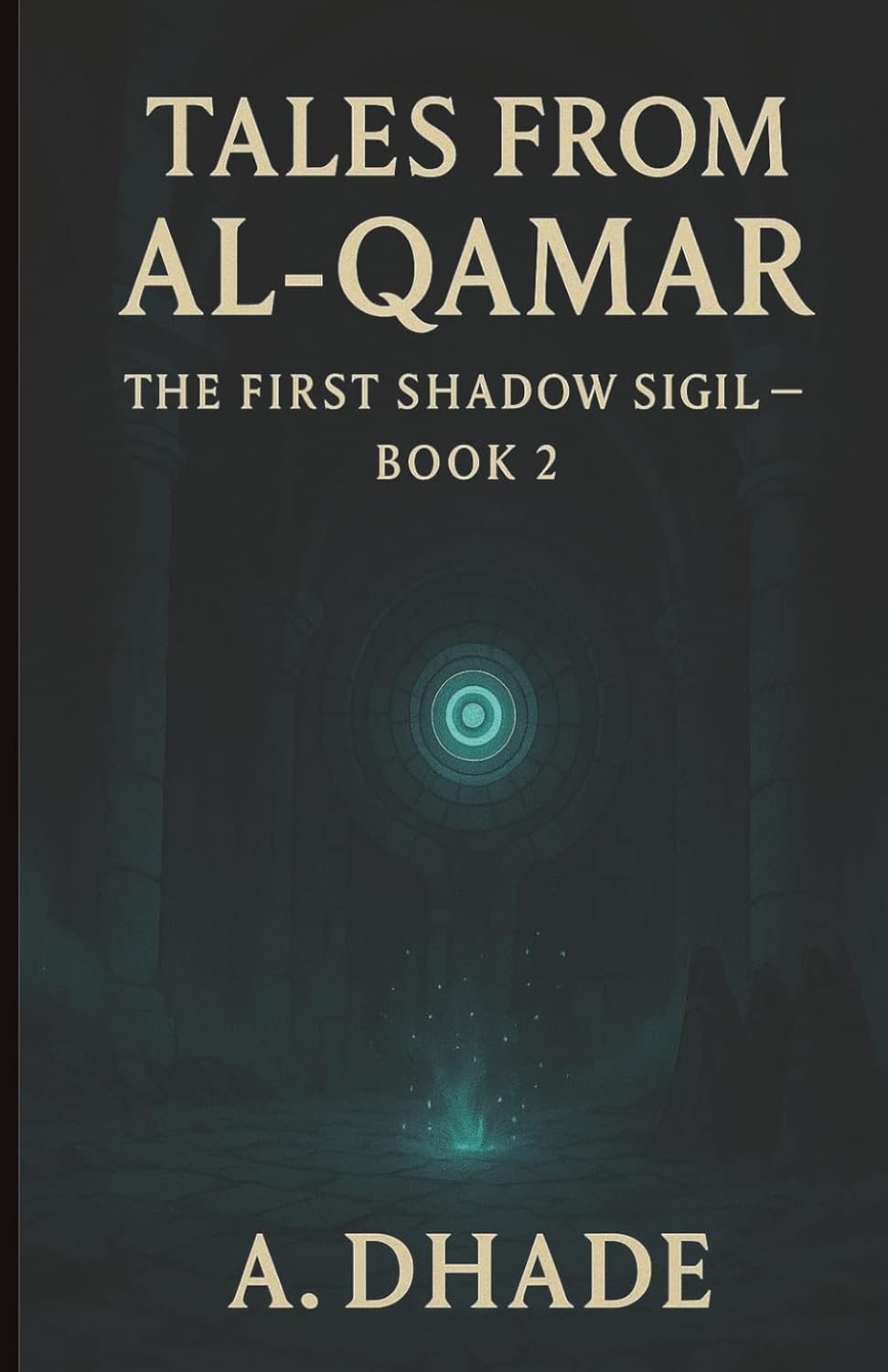 Tales From Al-Qamar: The First Shadow Sigil: Book 2 (Independently published)
Tales From Al-Qamar: The First Shadow Sigil: Book 2 (Independently published)