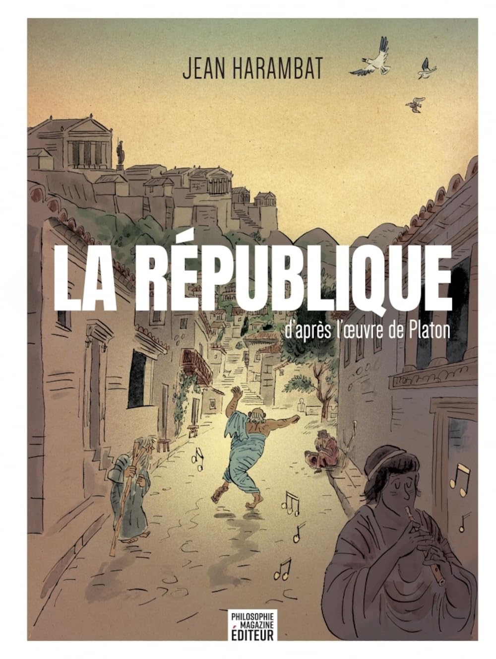 La république - D'après l'œuvre de Platon (PHILOSOPHIE MAG)
La république - D'après l'œuvre de Platon (PHILOSOPHIE MAG)