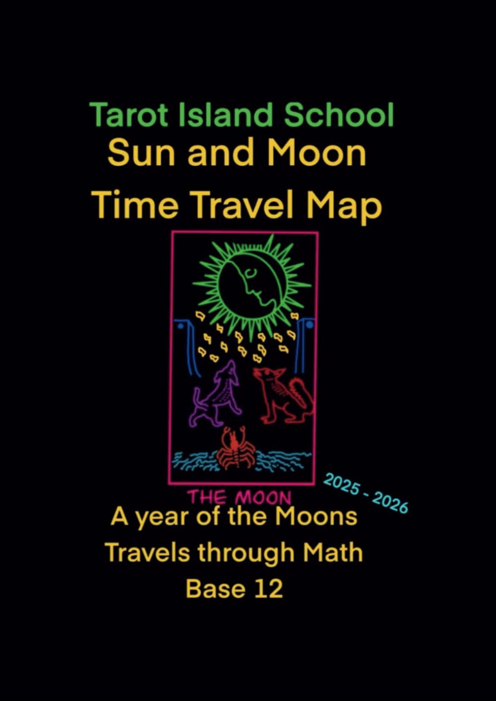 Sun and Moon Time Travel Map Tarot Island School (Independently published)
Sun and Moon Time Travel Map Tarot Island School (Independently published)