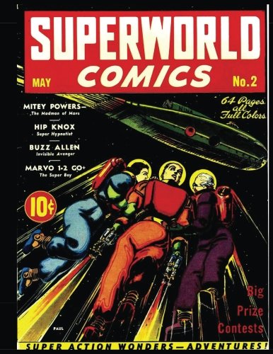 Superworld Comics #2: Golden Age Science Fiction Comic 1940 - Super Action Wonders And Adventures! (CreateSpace Independent Publishing Platform)
Superworld Comics #2: Golden Age Science Fiction Comic 1940 - Super Action Wonders And Adventures! (CreateSpace Independent Publishing Platform)