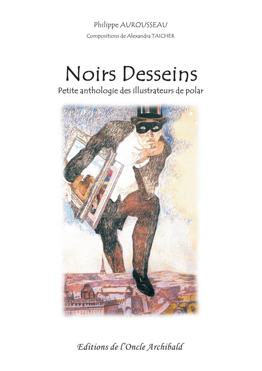 Noirs desseins : petite anthologie des illustrateurs de polar (ONCLE ARCHIBALD)
Noirs desseins : petite anthologie des illustrateurs de polar (ONCLE ARCHIBALD)