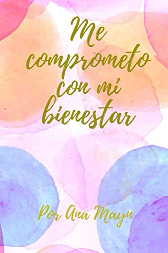 Me comprometo con mi bienestar: El poder de la intención (Spanish Edition) (Independently published)
Me comprometo con mi bienestar: El poder de la intención (Spanish Edition) (Independently published)