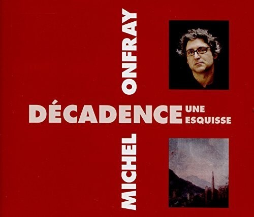 CD диск Onfray, Michel: Decadence, Une Esquisse
CD диск Onfray, Michel: Decadence, Une Esquisse