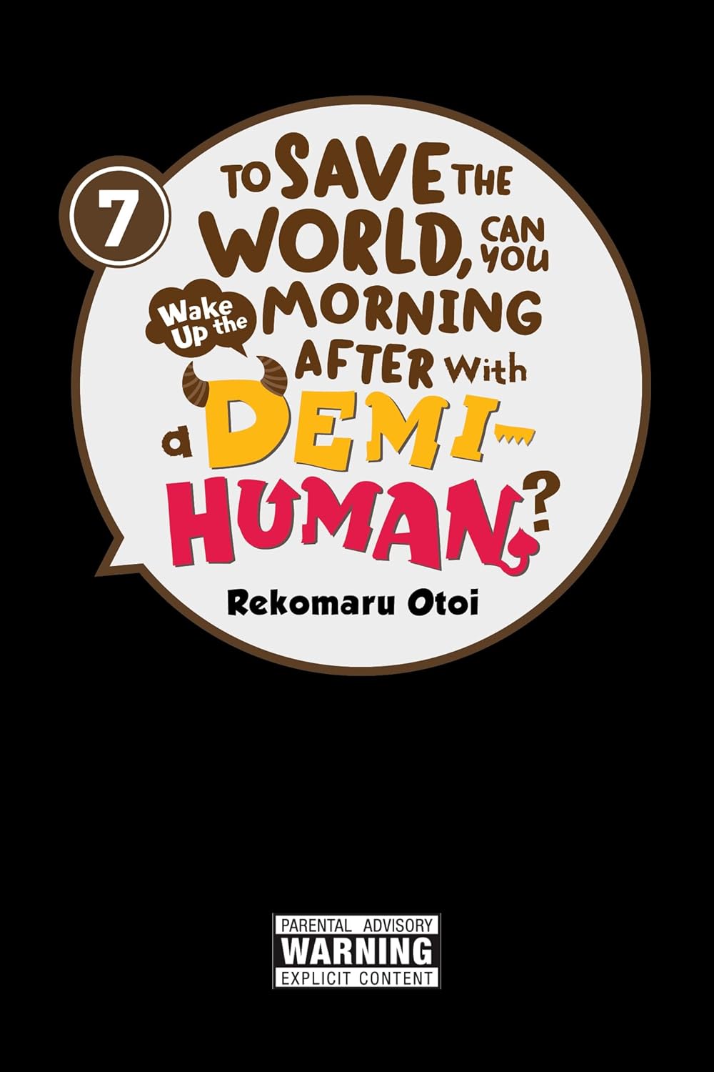 To Save the World, Can You Wake Up the Morning After with a Demi-Human, Vol. 7 (Volume 7)
To Save the World, Can You Wake Up the Morning After with a Demi-Human, Vol. 7 (Volume 7)