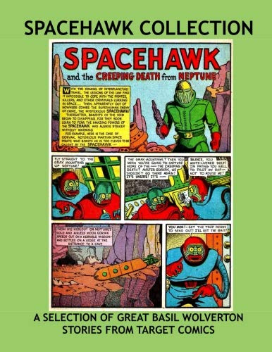 Spacehawk Collection: Strange and Exciting Space Adventures by Basil Wolverton --- All Stories - No Ads (CreateSpace Independent Publishing Platform)
Spacehawk Collection: Strange and Exciting Space Adventures by Basil Wolverton --- All Stories - No Ads (CreateSpace Independent Publishing Platform)