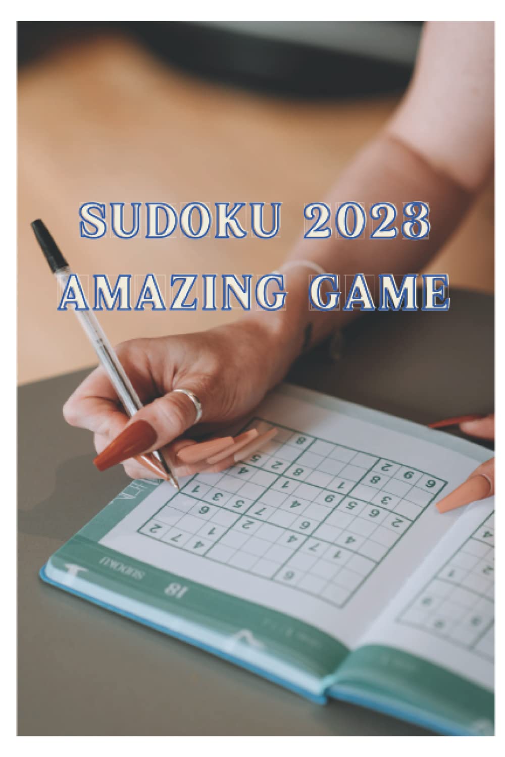Sudoku 2023 Amazing Game (Independently published)
Sudoku 2023 Amazing Game (Independently published)