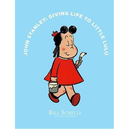 Книга John Stanley: Giving Life To Little Lulu (Hardback)
Книга John Stanley: Giving Life To Little Lulu (Hardback)