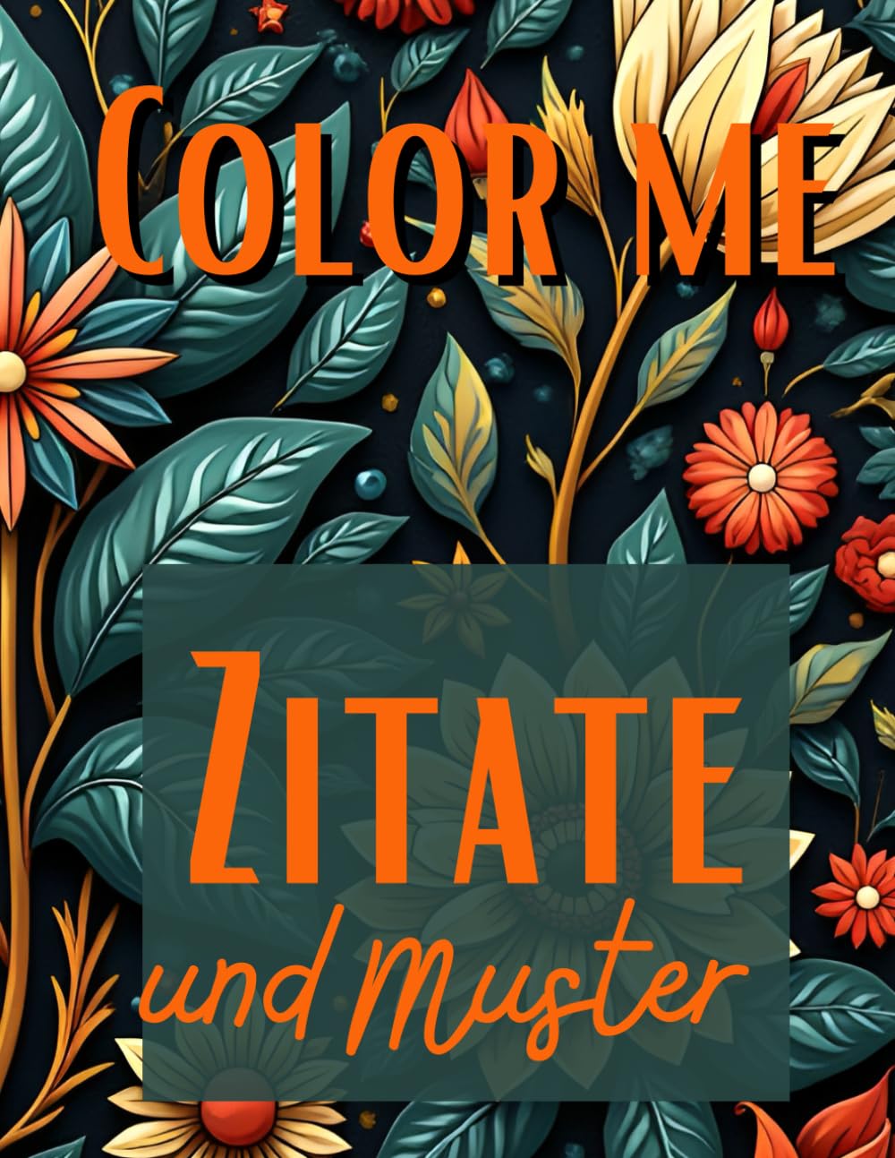 Color me, Zitate und Muster (German Edition) (Independently published)
Color me, Zitate und Muster (German Edition) (Independently published)