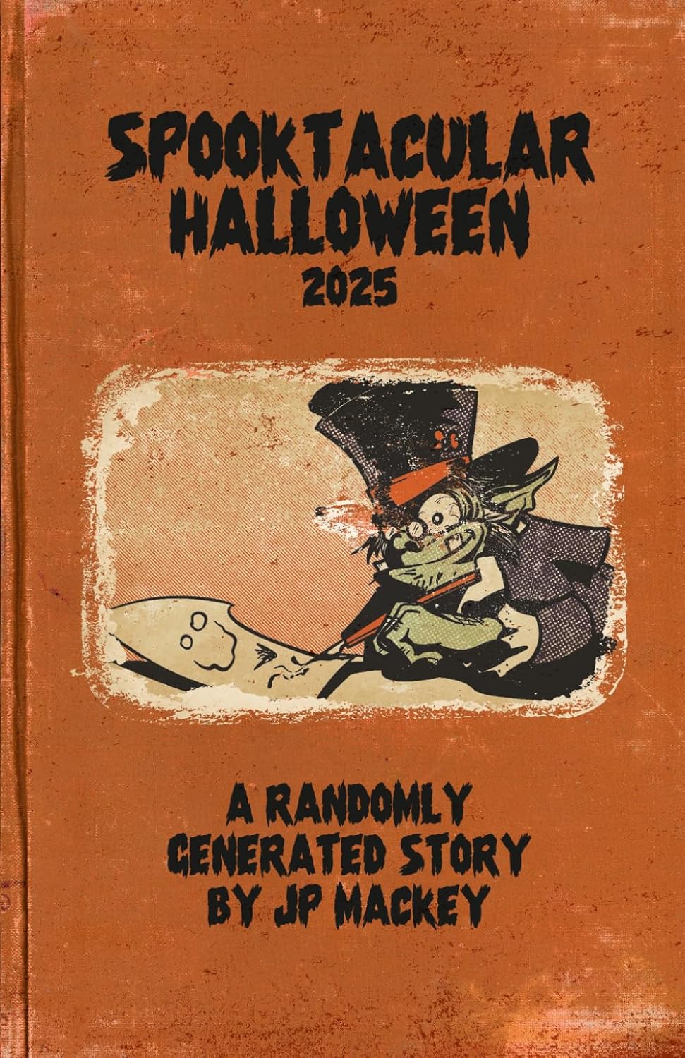 Spooktacular Halloween 2025: A Randomly Generated Story (Independently published)
Spooktacular Halloween 2025: A Randomly Generated Story (Independently published)
