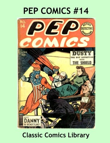 Pep Comics Issue #14: Highest Quality Comic Reprint, World's Largest Library!: Highest Quality Reprints Available From World's Largest Classic Comics Library (CreateSpace Independent Publishing Platform)
Pep Comics Issue #14: Highest Quality Comic Reprint, World's Largest Library!: Highest Quality Reprints Available From World's Largest Classic Comics Library (CreateSpace Independent Publishing Platform)