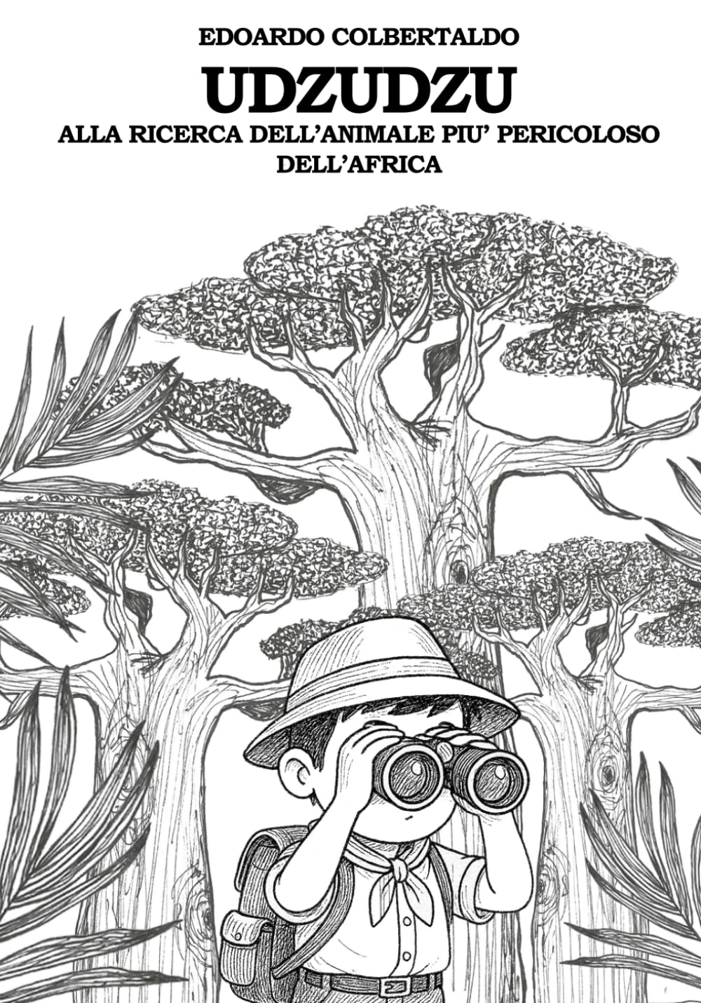 UDZUDZU: ALLA RICERCA DELL’ANIMALE PIU’ PERICOLOSO DELL’AFRICA (Independently published)
UDZUDZU: ALLA RICERCA DELL’ANIMALE PIU’ PERICOLOSO DELL’AFRICA (Independently published)