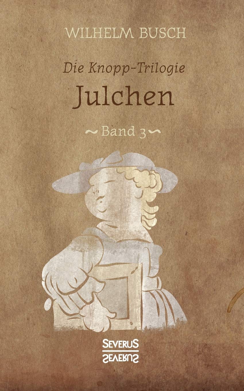 Julchen: Band 3 der Knopp-Trilogie (German Edition) (Severus)
Julchen: Band 3 der Knopp-Trilogie (German Edition) (Severus)