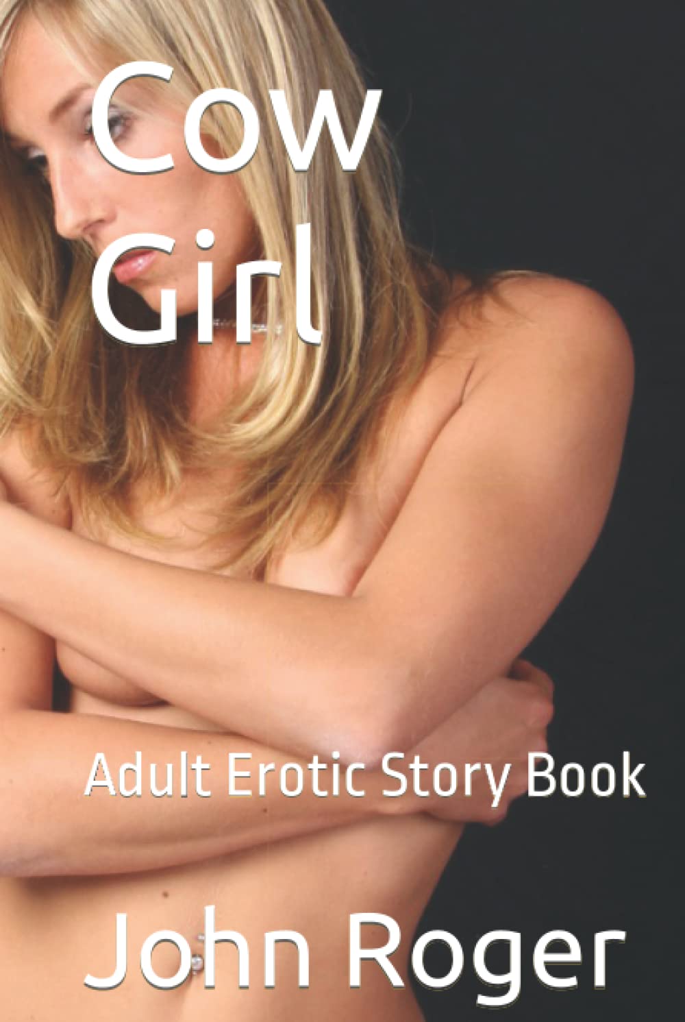 Cow Girl: Adult Erotic Story Book (Independently published)
Cow Girl: Adult Erotic Story Book (Independently published)