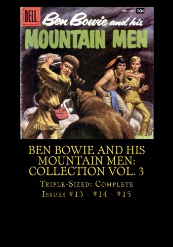 Ben Bowie and his Mountain Men: Collection Vol. 3: Triple-Sized: Complete Issues #13 - #14 - #15 (CreateSpace Independent Publishing Platform)
Ben Bowie and his Mountain Men: Collection Vol. 3: Triple-Sized: Complete Issues #13 - #14 - #15 (CreateSpace Independent Publishing Platform)