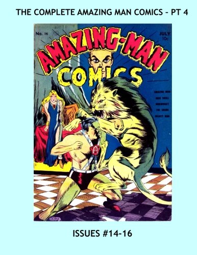 The Complete Amazing Man Comics - Pt. 4: The Full 22-Issue Series in 7 Volumes -- Issues #14-16 -- All Stories - No Ads
The Complete Amazing Man Comics - Pt. 4: The Full 22-Issue Series in 7 Volumes -- Issues #14-16 -- All Stories - No Ads